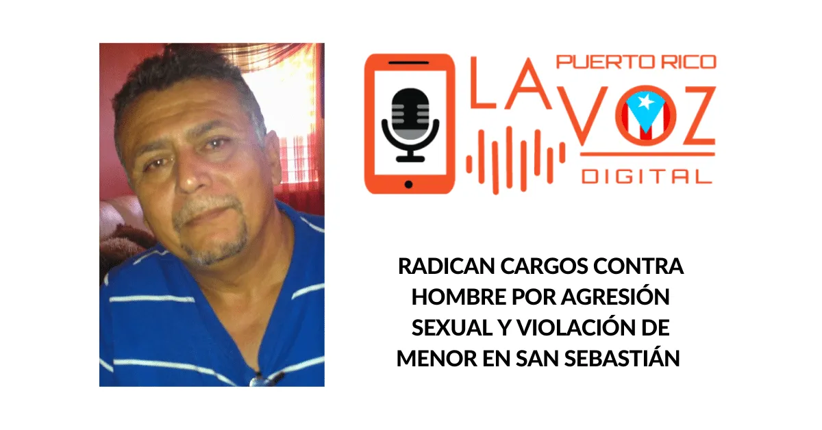 Radican cargos contra hombre por agresión sexual y violación de menor en San Sebastián